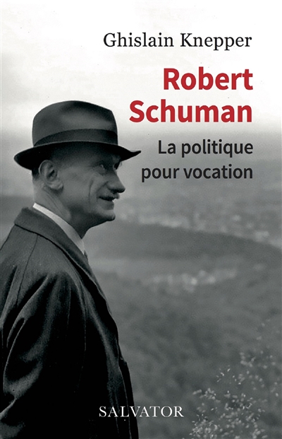 Robert Schuman : la politique pour vocation