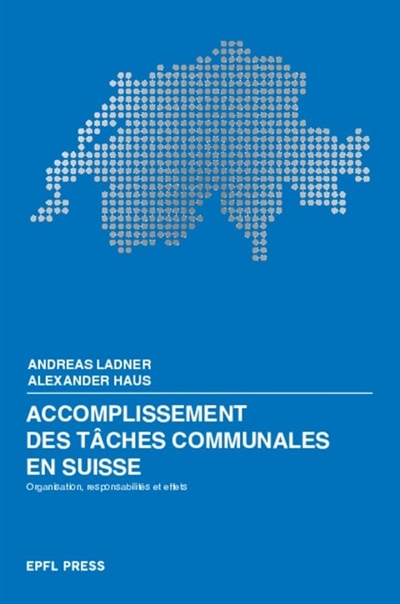 Accomplissement des tâches communales en Suisse : organisation, responsabilités et effets