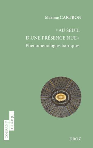 Au seuil d'une présence nue : phénoménologies baroques