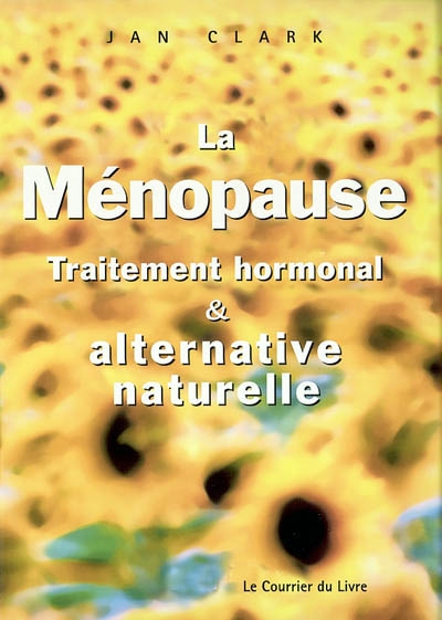 La ménopause : traitement hormonal et alternative naturelle