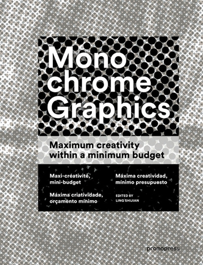 Monochrome graphics : maximum creativity within a minimum budget. Monochrome graphics : maxi-créativité, mini-budget. Monochrome graphics : maxima creatividad, minimo presupuesto