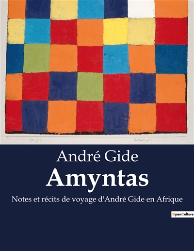 Amyntas : Notes et récits de voyage d'André Gide en Afrique