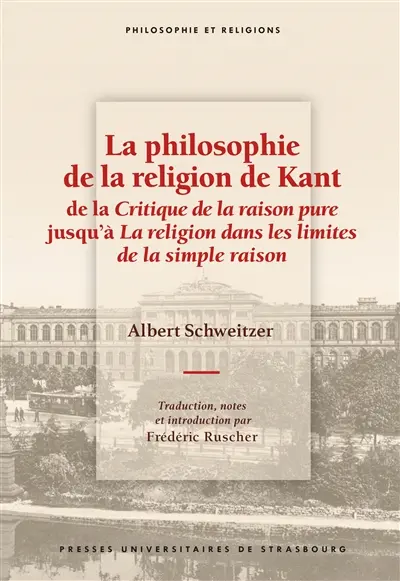 La philosophie de la religion de Kant : de la Critique de la raison pure jusqu'à La religion dans les limites de la simple raison