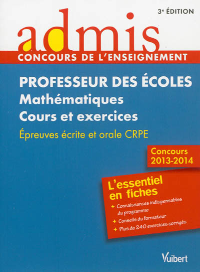 Professeur des écoles, mathématiques : cours et exercices, épreuves écrite et orale CRPE : concours 2013-2014