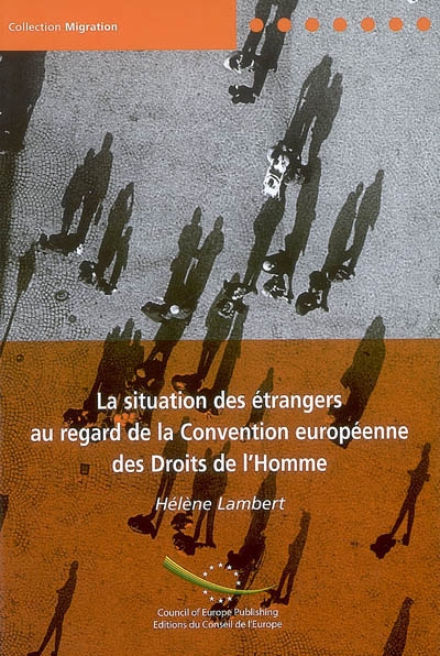La situation des étrangers au regard de la Convention européenne des droits de l'homme