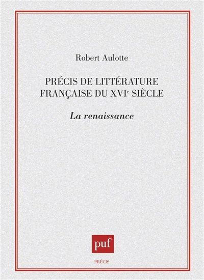 Précis de littérature française du XVIe siècle : la Renaissance