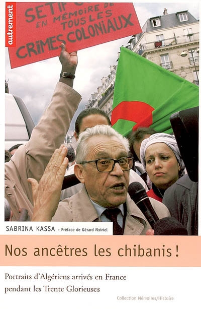 Nos ancêtres les chibanis ! : portraits d'Algériens arrivés en France pendant les trente glorieuses