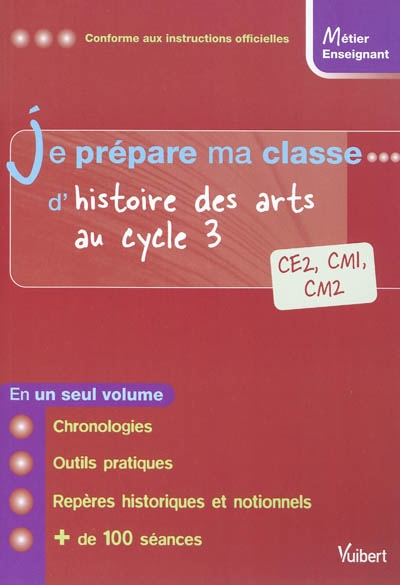 Je prépare ma classe d'histoire des arts au cycle 3 : CE2, CM1, CM2 : conforme aux instructions officielles