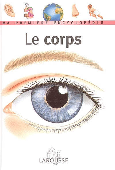 le corps : ma première encyclopédie