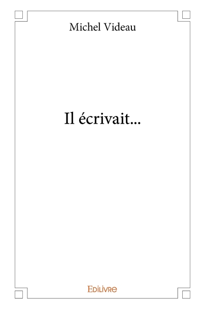 Il écrivait...
