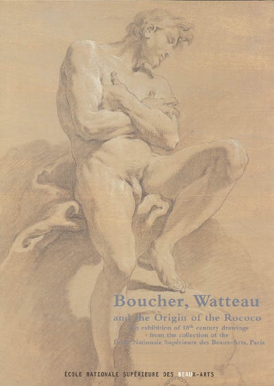 Boucher, Watteau and the origin of the Rococo : an exhibition of 18th century drawings from the collection of the Ecole nationale supérieure des beaux-arts : exposition, Art gallery of New South Wales, Sydney, Australie, 5th march-1st may 2005