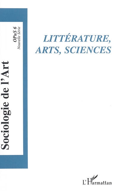 Sociologie de l'art, Opus, n° 6. Littérature, arts, sciences