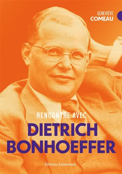 Rencontre avec Dietrich Bonhoeffer