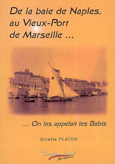 De la baie de Naples, au Vieux-Port de Marseille... : on les appelait les babis