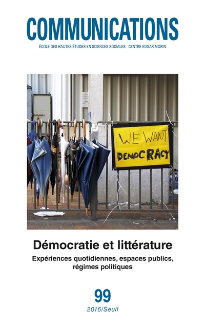 Communications, n° 99. Démocratie et littérature : expériences quotidiennes, espaces publics, régimes politiques