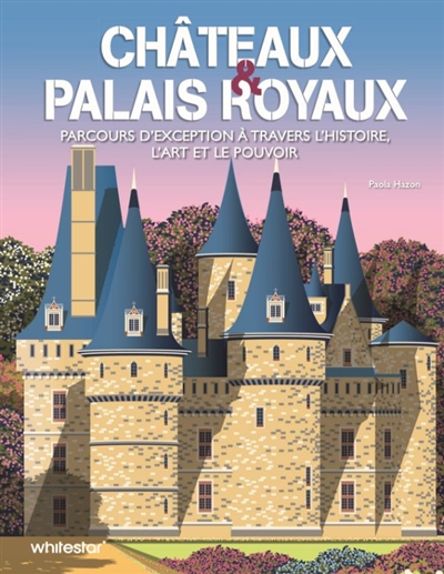 Châteaux & palais royaux :...