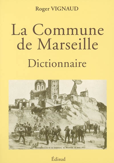 La Commune de Marseille : dictionnaire