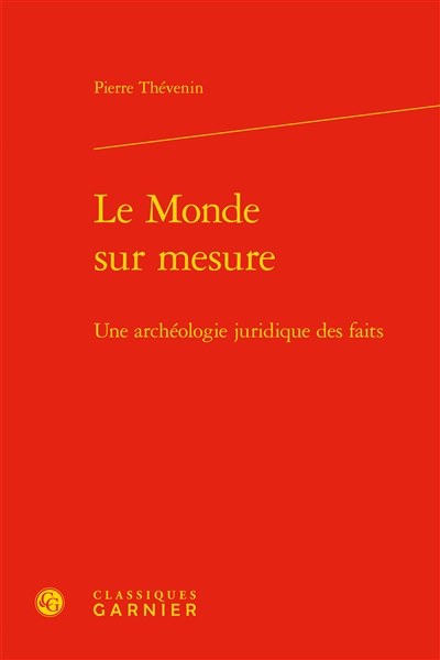 Le monde sur mesure : une archéologie juridique des faits