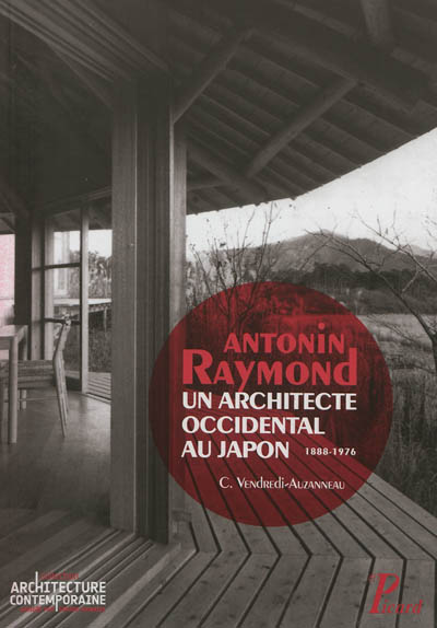 Antonin Raymond : un architecte occidental au Japon, 1888-1976