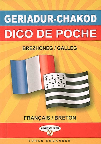 Dictionnaire de poche breton-français & français-breton. Geriadur chakod brezhoneg-galleg ha galleg-brezhoneg