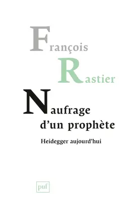 Naufrage d'un prophète : Heidegger aujourd'hui