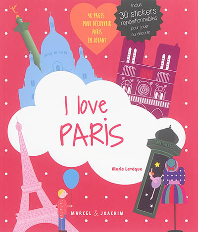 I love Paris : un album pour découvrir Paris en s'amusant