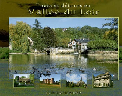 Tours et détours en vallée du Loir : au fil du Loir, de sa source à Saint-Eman, une balade jusqu'à Couture-sur-Loir