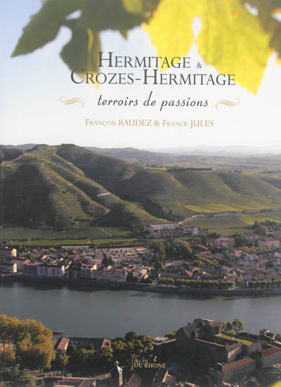 Hermitage & crozes-hermitage : terroirs de passions
