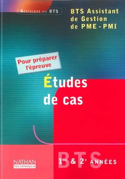 Etudes de cas : pour préparer l'épreuve : BTS assistant de gestion de PME-PMI, 1re & 2e années
