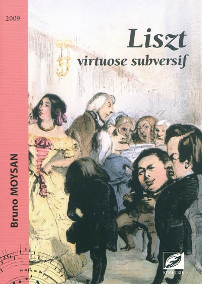 Liszt : virtuose subversif