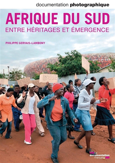 Documentation photographique (La), n° 8088. Afrique du Sud : entre héritages et émergence