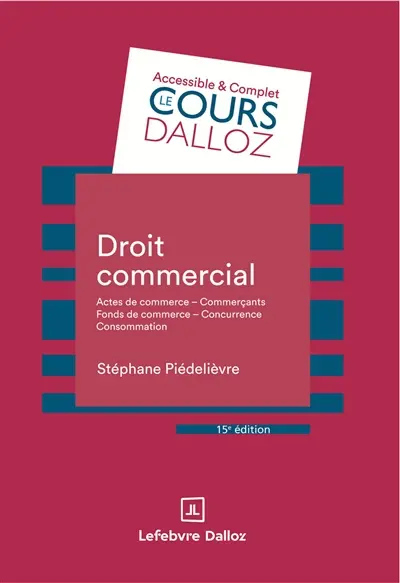 Droit commercial : actes de commerce, commerçants, fonds de commerce, concurrence, consommation