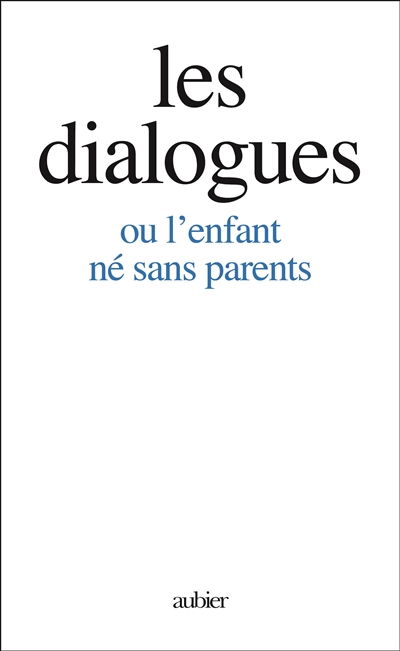 Les dialogues ou L'enfant né sans parents