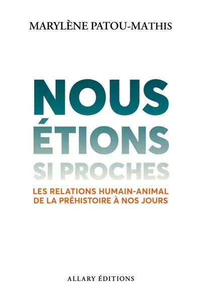 Nous étions si proches : les relations homme-animal de Neandertal à nos jours