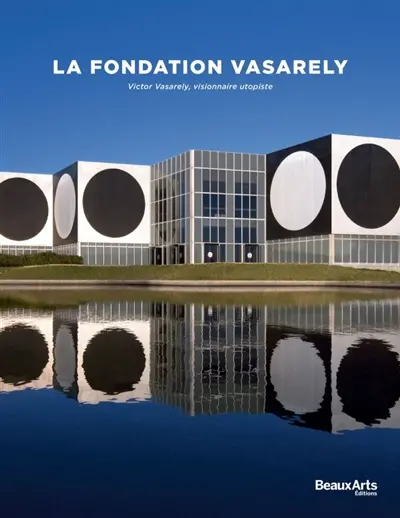 La Fondation Vasarely : Victor Vasarely, visionnaire utopiste