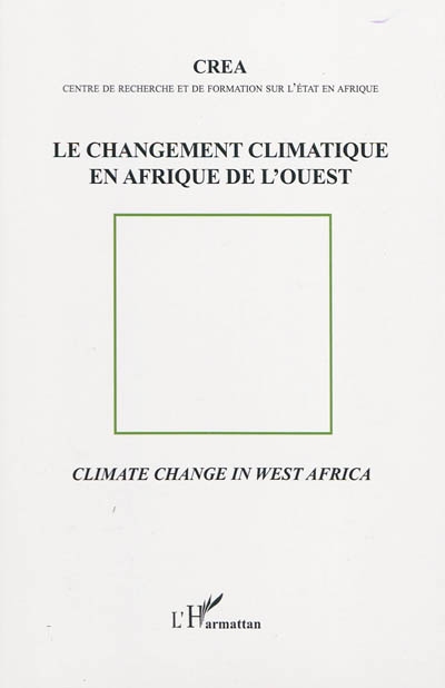 Le changement climatique en Afrique de l'Ouest. Climate change in West Africa