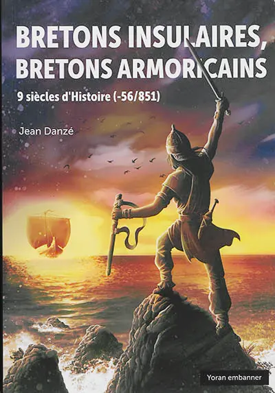 Bretons insulaires, Bretons armoricains : 9 siècles d'histoire (- 56-851)