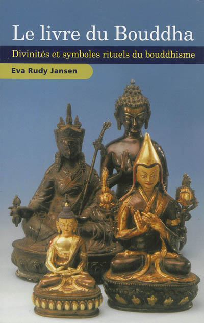 Le livre du Bouddha : divinités et symboles rituels du bouddhisme