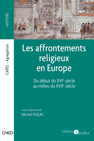 Les affrontements religieux en Europe : du début du XVIe siècle au milieu du XVIIe siècle : Capes, Agrégation