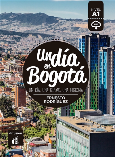Un dia en Bogota : un dia, una ciudad, una historia : nivel A1