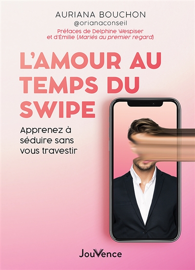L'amour au temps du swipe : apprendre à séduire sans vous travestir