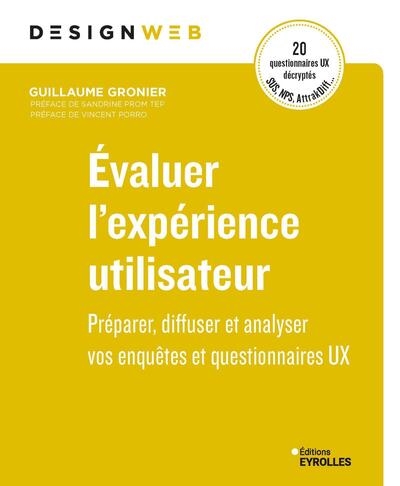 Evaluer l'expérience utilisateur : préparer, diffuser et analyser vos enquêtes et questionnaires UX : 20 questionnaires UX décryptés, SUS, NPS, AttrakDiff...