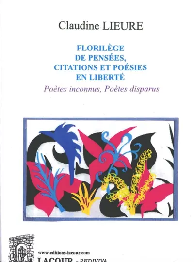 Florilège de pensées, citations et poésies en liberté : poètes inconnus, poètes disparus