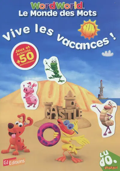 Le monde des mots. Vive les vacances avec Word World ! : jeux et activitiés + 50 autocollants. Word World. Vive les vacances avec Word World ! : jeux et activitiés + 50 autocollants