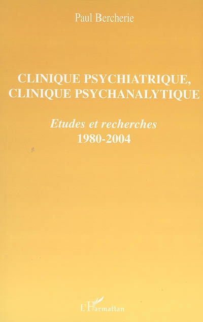 Clinique psychiatrique, clinique psychanalytique : études et recherches, 1980-2004