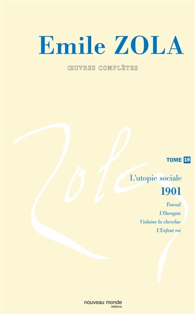Emile Zola : oeuvres complètes. Vol. 19. L'utopie sociale, Les quatre Evangiles, 2 : 1901
