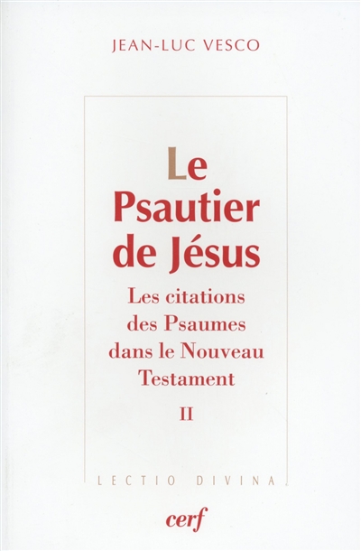Le psautier de Jésus : les citations des Psaumes dans le Nouveau Testament. Vol. 2 - Jean-Luc Vesco