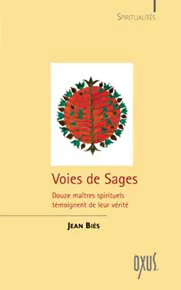 Voies de sages : douze maîtres spirituels témoignent de leur vérité