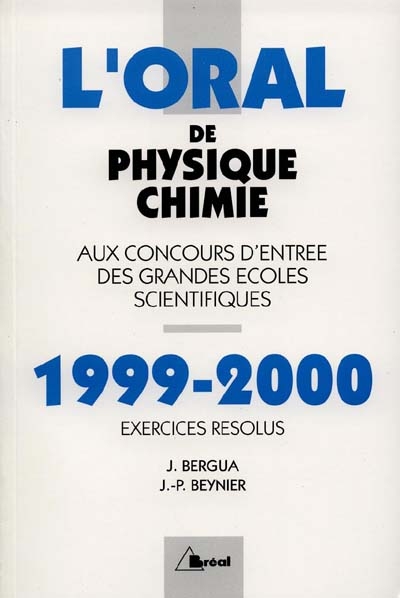 L'oral de physique chimie aux concours d'entrée des grandes écoles scientifiques : 1999-2000, exercices résolus