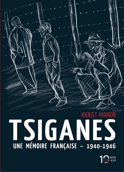 Tsiganes : une mémoire française, 1940-1946 : histoire du camp de Montreuil-Bellay
